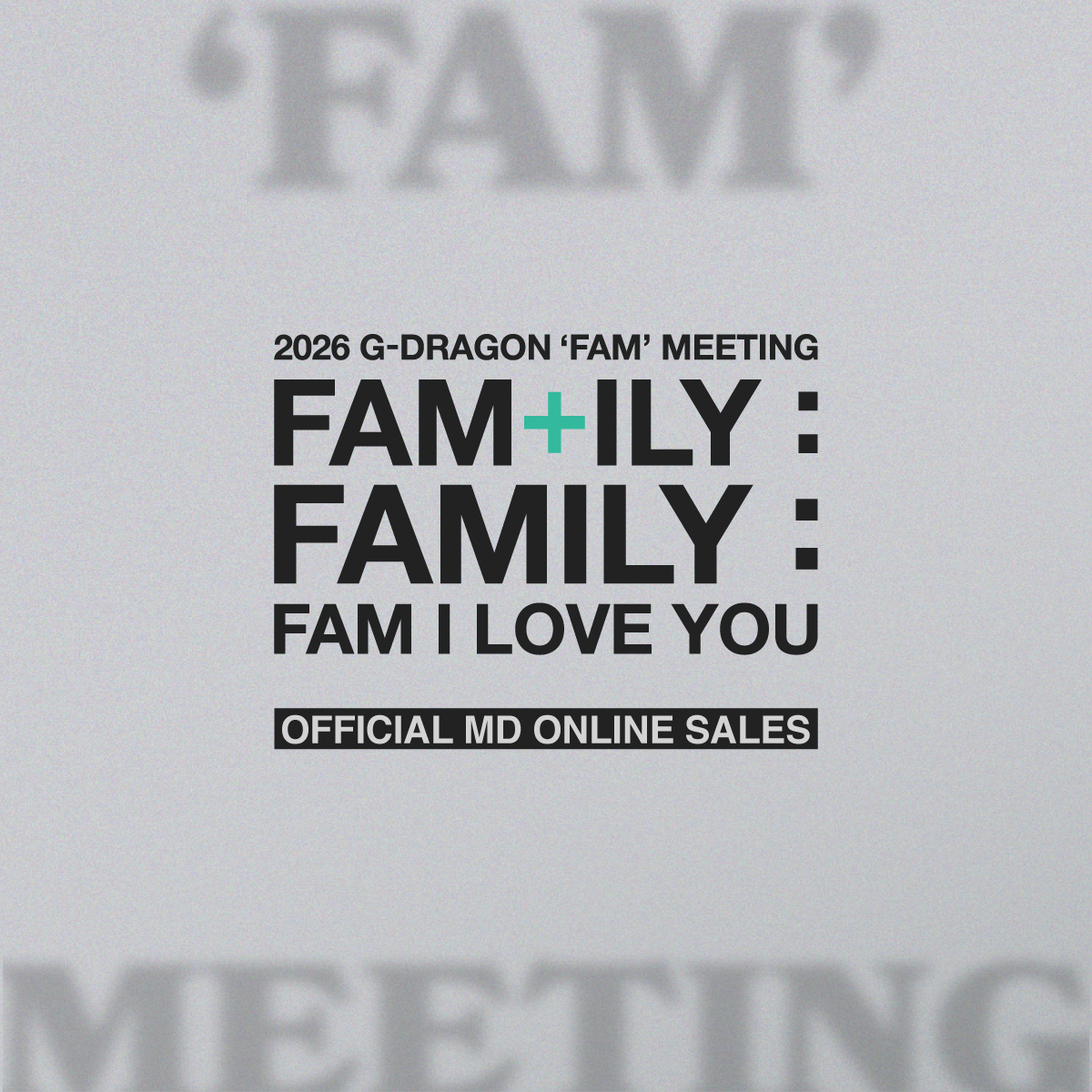 2026 G-DRAGON 'FAM' MEETING [FAM+ILY : FAMILY : FAM I LOVE YOU