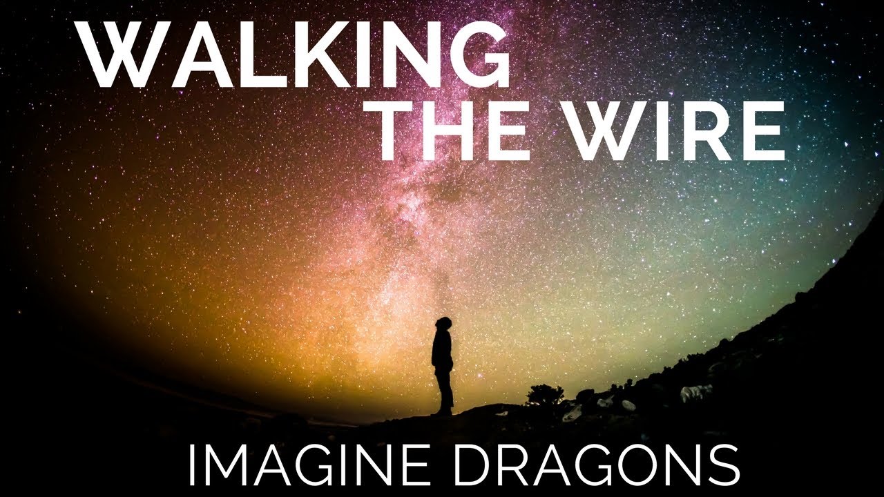 walking the wire imagine dragons