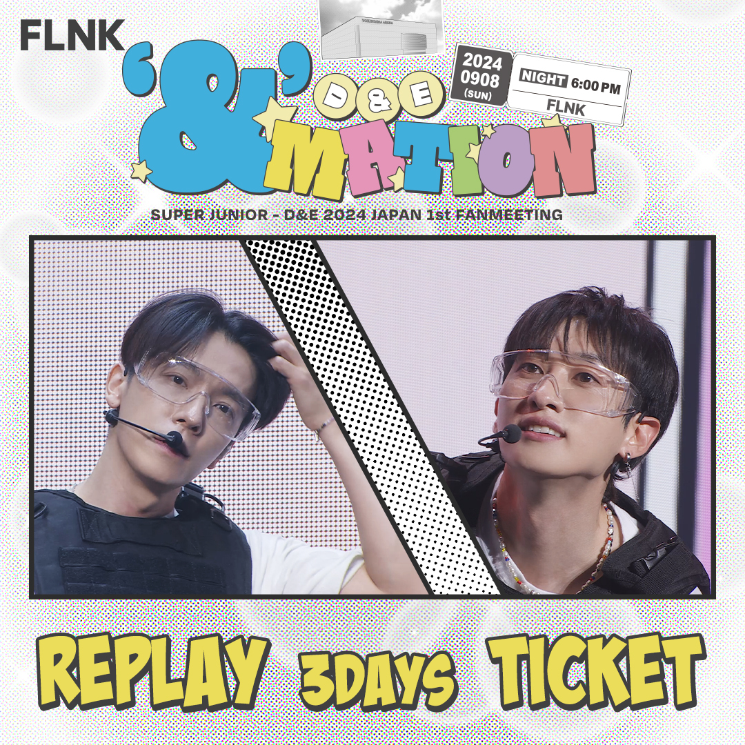LIVE TICKET] SUPER JUNIOR-D&E 2024 JAPAN 1st FANMEETING ~'&'MATION～