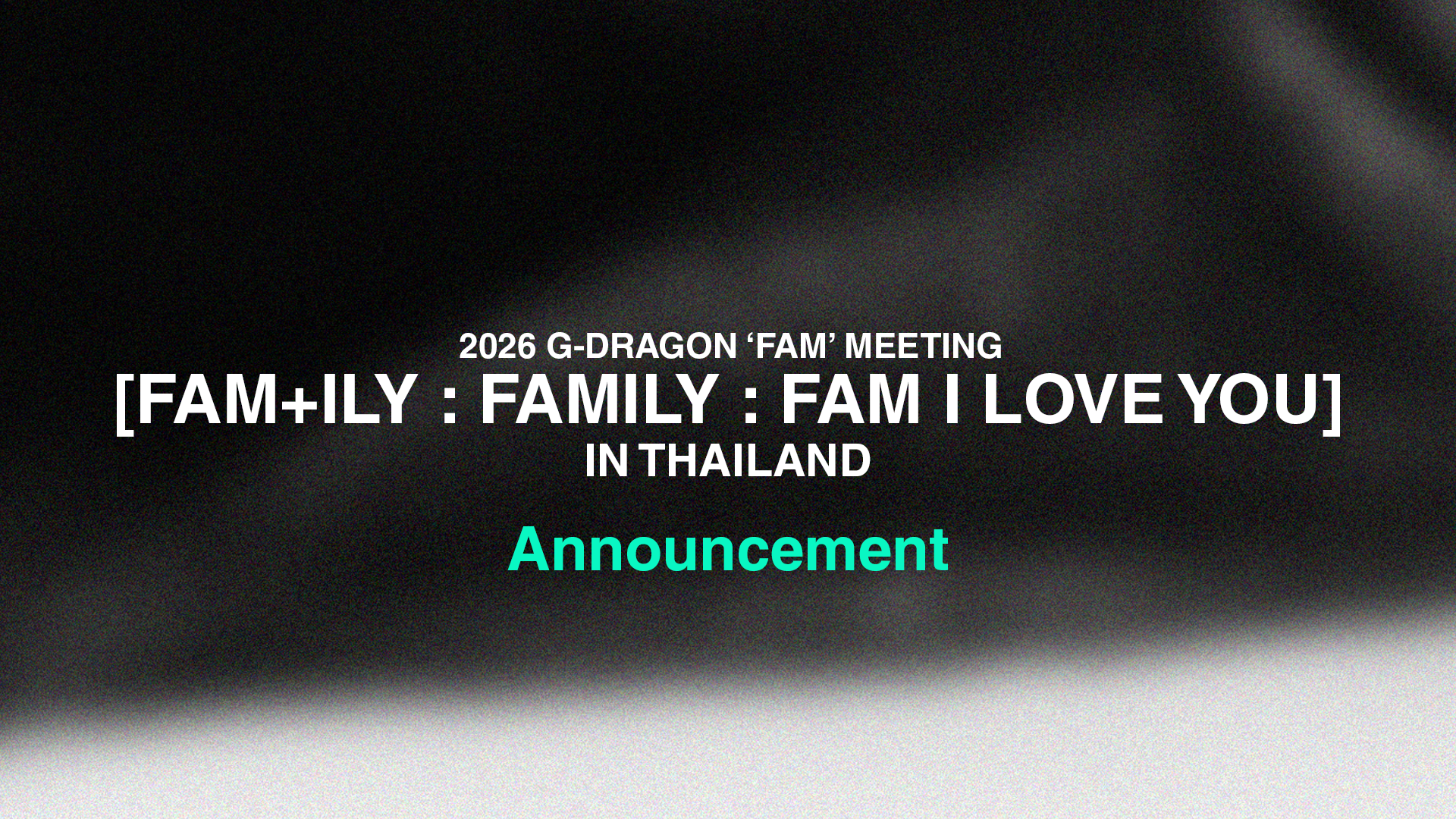 2026 G-DRAGON 'FAM' MEETING [FAM+ILY : FAMILY : FAM I LOVE YOU] IN