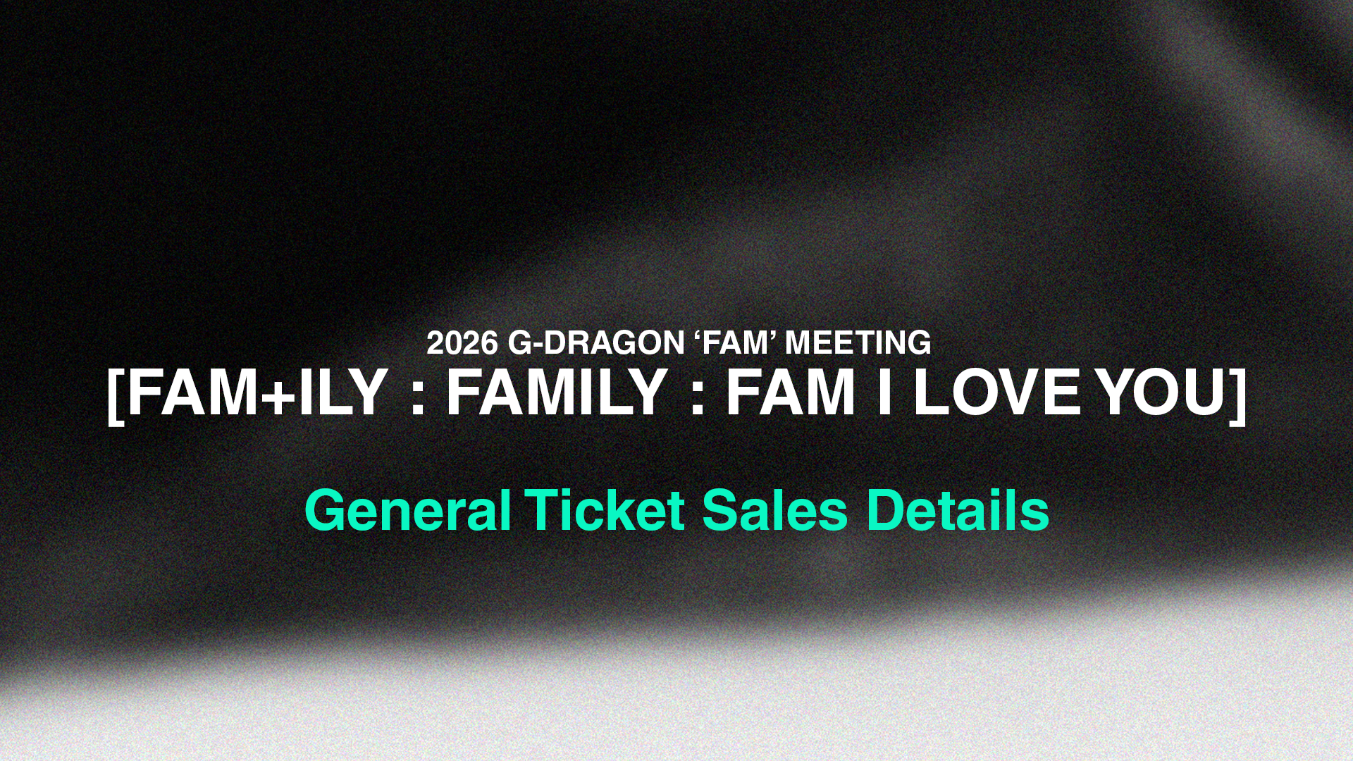 2026 G-DRAGON 'FAM' MEETING [FAM+ILY : FAMILY : FAM I LOVE YOU