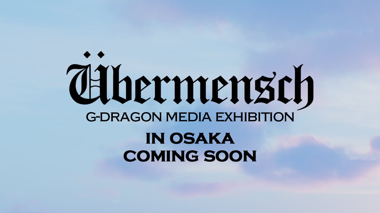G-DRAGON MEDIA EXHITION Ubermensch ラグ G-DRAGON 世界規模メディア展示が大阪開催決定！ | 株式会社MUT