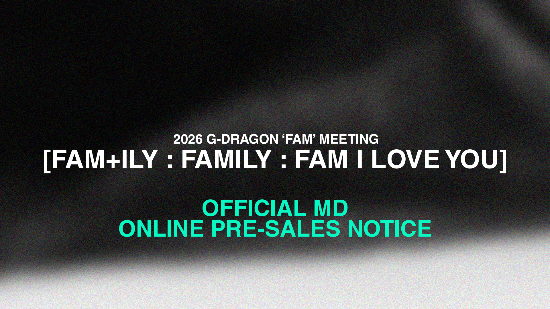 2026 G-DRAGON 'FAM' MEETING [FAM+ILY : FAMILY : FAM I LOVE YOU