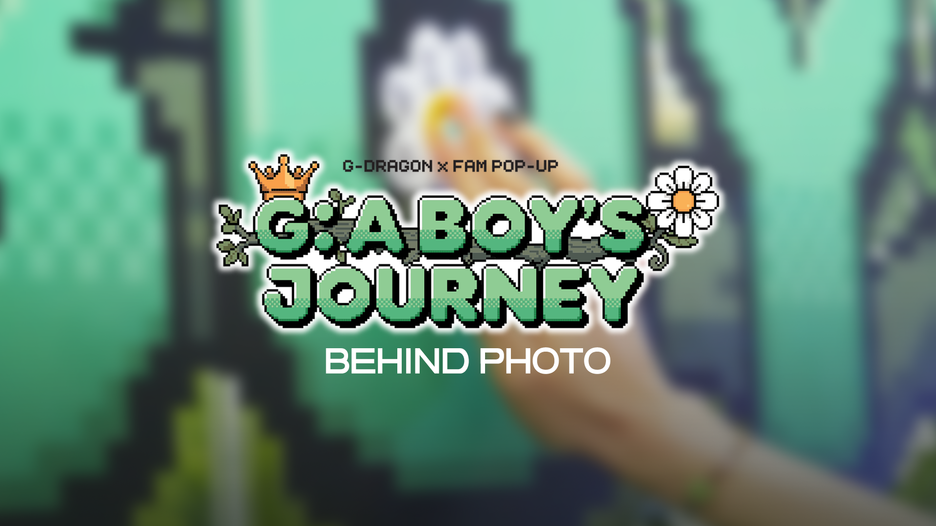 G-DRAGON x FAM POP-UP [G: A BOY'S JOURNEY] BEHIND PHOTO
