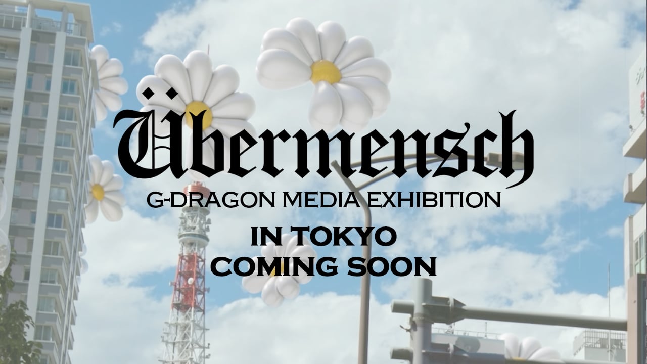 G-DRAGON MEDIA EXHIBITION : Übermensch in TOKYO
