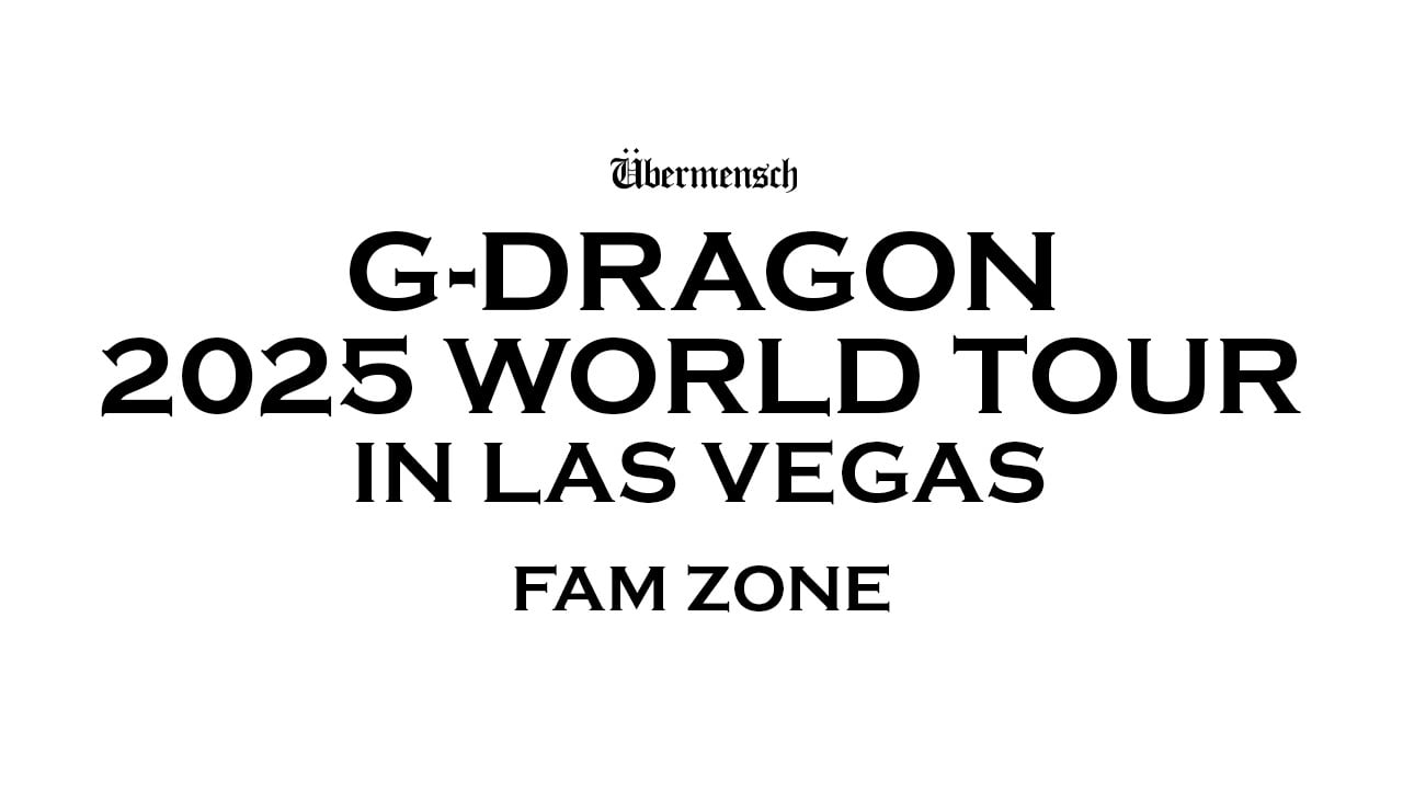G-DRAGON 2025 WORLD TOUR [Übermensch] IN LAS VEGAS “FAM ZONE