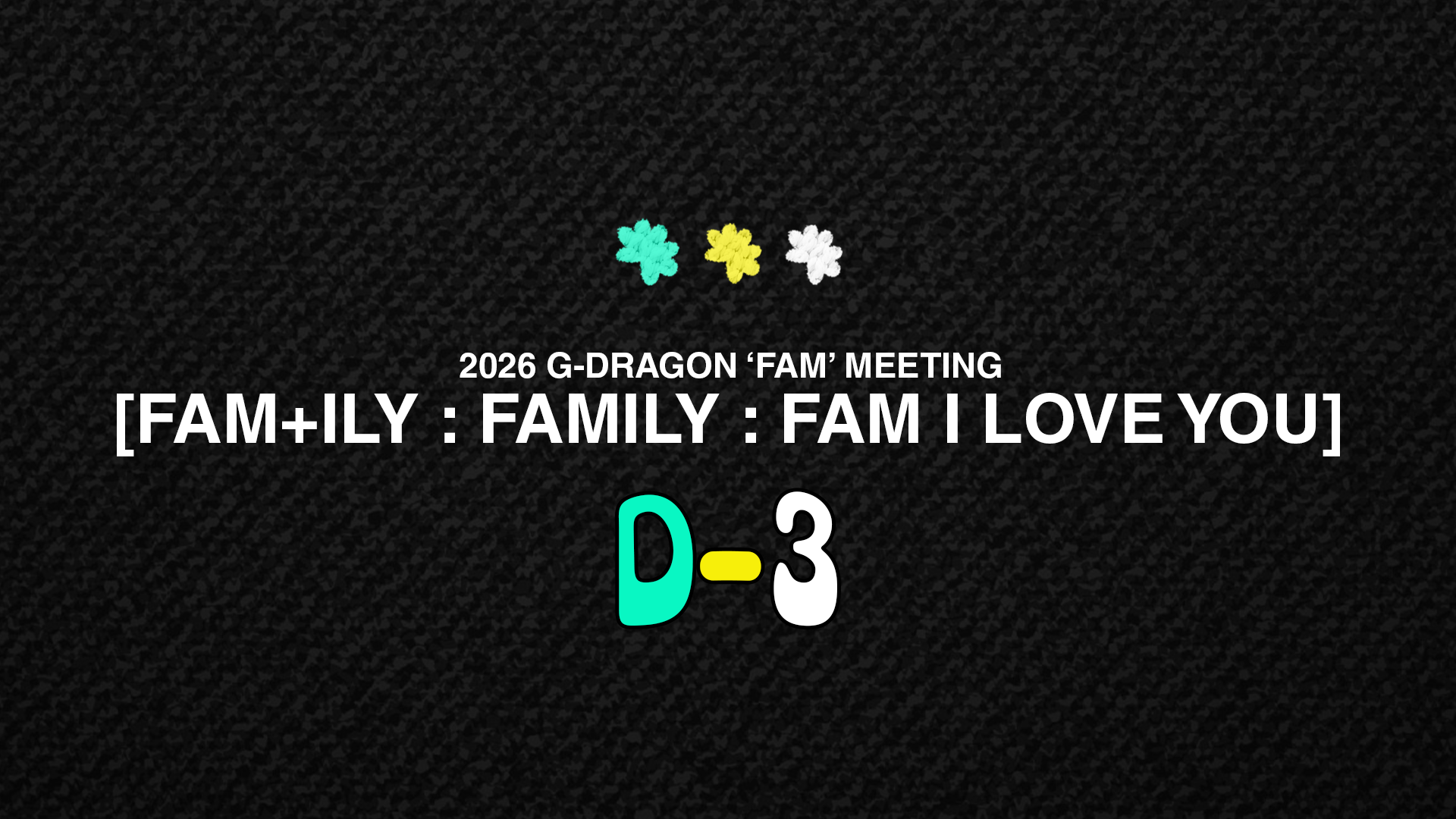 2026 G-DRAGON 'FAM' MEETING [FAM+ILY : FAMILY : FAM I LOVE YOU] D-3