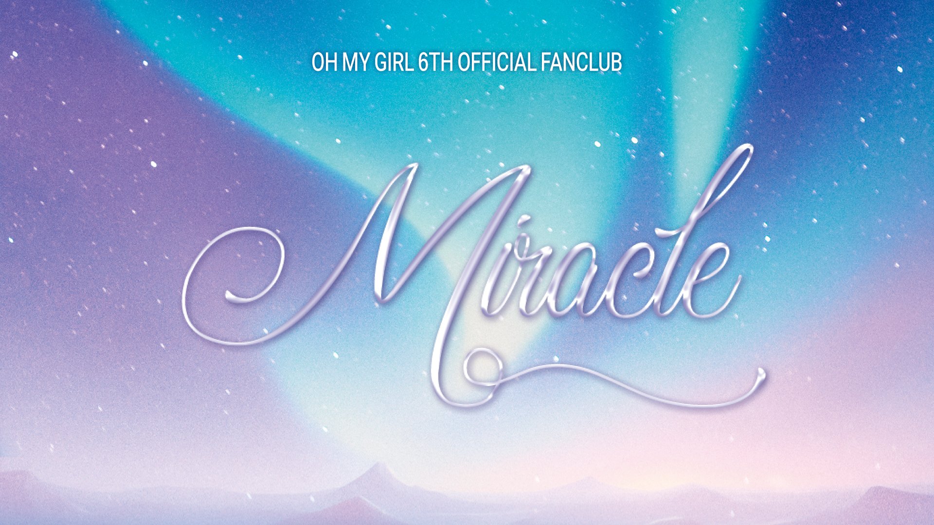 OH MY GIRL GLOBAL OFFICIAL FANCLUB Miracle 6TH MEMBERSHIP 모집 안내