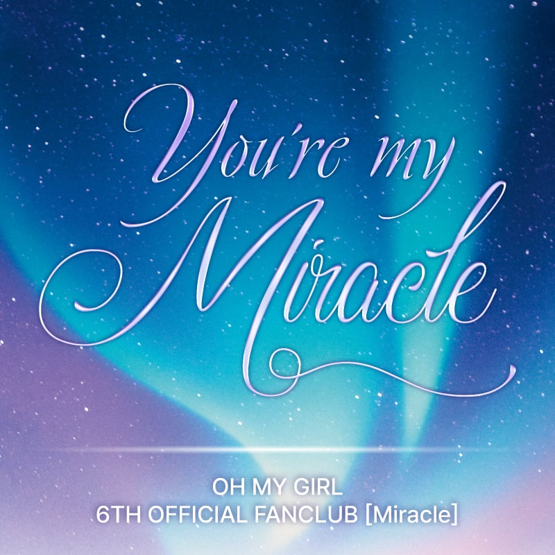 [OH MY GIRL] You're my Miracle