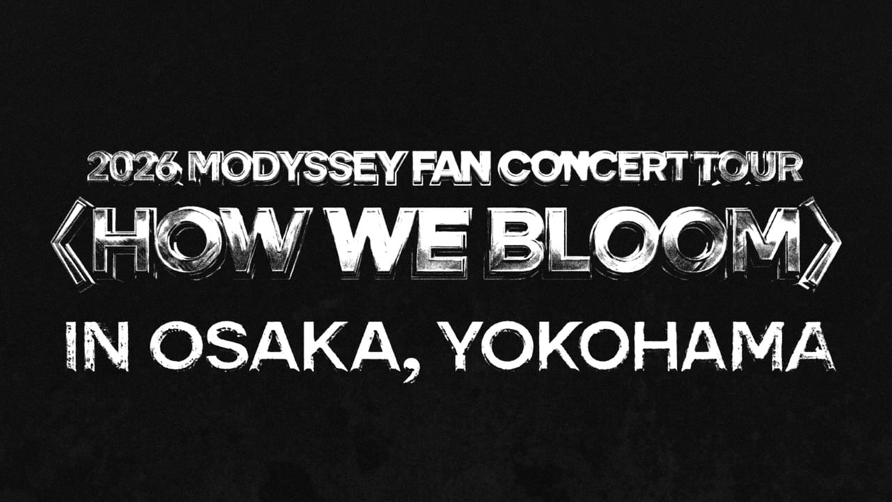 2026 MODYSSEY FAN CONCERT TOUR <HOW WE BLOOM> IN OSAKA, YOKOHAMA